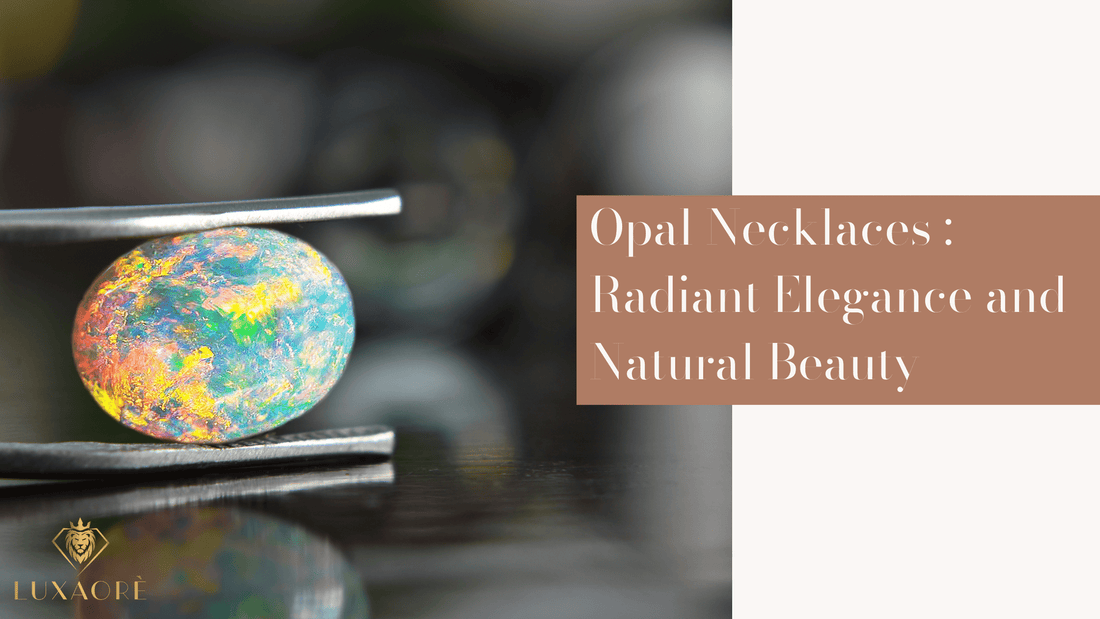 What is Opal necklace blog explained by Luxaore